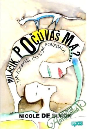 Miláčik, počúvaš ma?... Tak zopakuj, čo som povedala... - Buron Nicole
