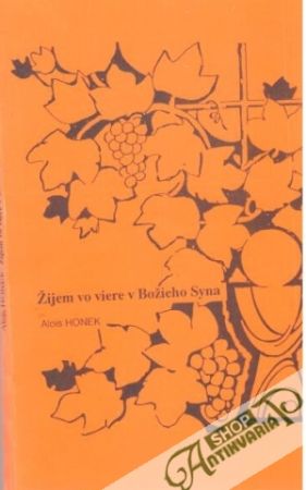 Žijem vo viere v Božieho Syna - Honek Alois