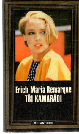 Tři kamarádi - Remarque Erich Maria