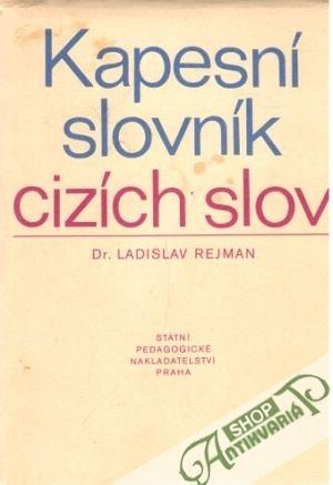 Kapesní slovník cizích slov - Rejman Ladislav