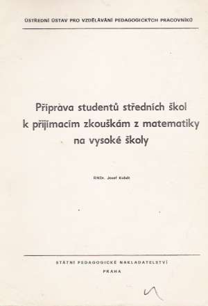 PRÍPRAVA STUDENTÚ STŘEDNÍCH ŠKOL K PŘIJÍMACÍM ZKOUŠKÁM - Kubát J.