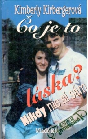Čo je to láska? Nikdy nie si sám - Kirbergerová Kimberly