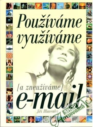 Používáme, využíváme (a zneužíváme) e-mail - Hlavenka Jiří