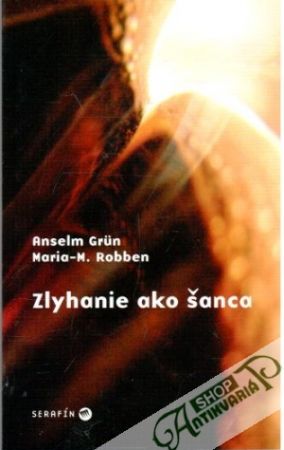 Zlyhanie ako šanca - Grun Anselm, Robben Maria-M.