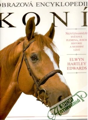 Obrazová encyklopedie koní - Hartley Edwards Elwyn
