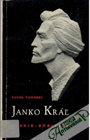 Janko Kráľ - básnik - búrlivák - Vongrej Pavol