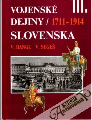 Vojenské dejiny Slovenska III. - Dangl V., Segeš V.