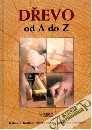 Dřevo do A do Z - Kolektív autorov