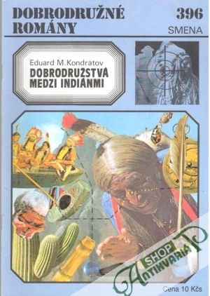 Dobrodružstvá medzi indiánmi - Kondratov Eduard M.