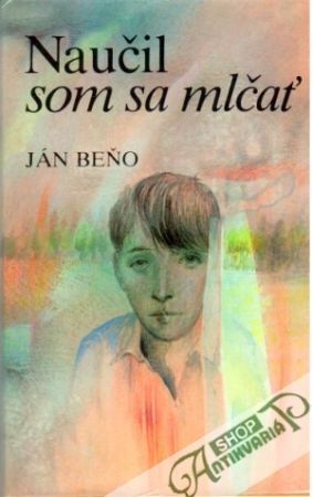 Naučil som sa mlčať - Beňo Ján