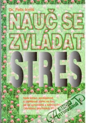 Nauč se zvládat stres - Irmiš Felix