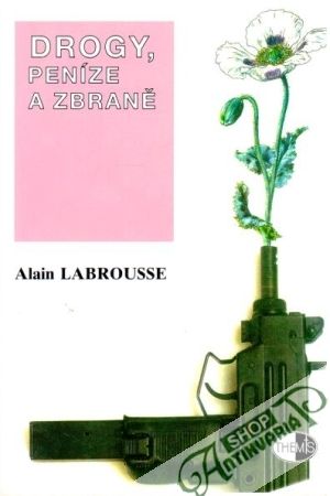 Drogy, peníze a zbraně - Labrousse Alain