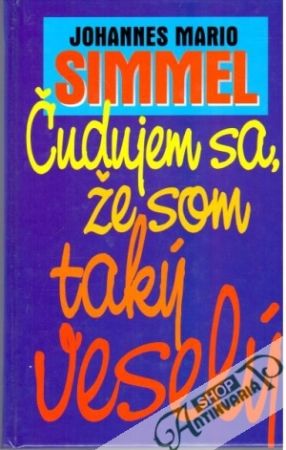 Čudujem sa, že som taký veselý - Simmel Johannes Mario