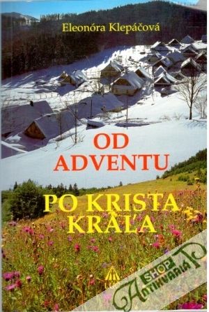 Od adventu po Krista kráľa - Klepáčová Eleonóra