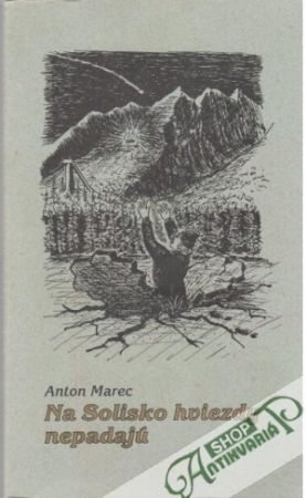 Na Solisko hviezdy nepadajú - Marec Anton