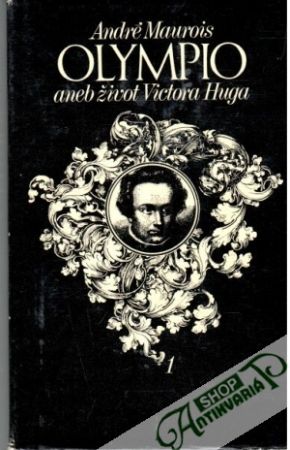 Olympio aneb život Victora Huga I.-II. - Maurois André
