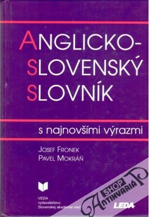 Anglicko - slovenský slovník s najnovšími výrazmi - Fronek Josef, Mokráň Pavel
