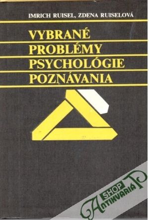 Vybrané problémy psychológie poznávania - Ruisel Imrich, Ruiselová Zdena