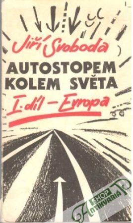 Autostopem kolem světa - Svoboda Jiří