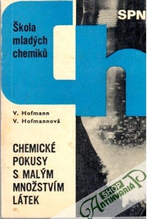 Chemické pokusy s malým množstvím látek - Hofman V., Hofmannová V.