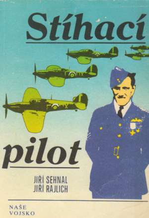 Stíhací pilot - Sehnal Jiří, Rajlich Jiŕí