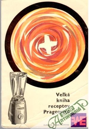 Veľká kniha receptov Pragomixu - Kolektív autorov