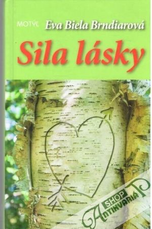 Sila lásky - Brndiarová Eva Biela