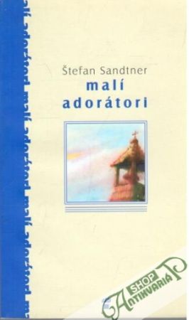 Malí adorátori - Sandtner Štefan
