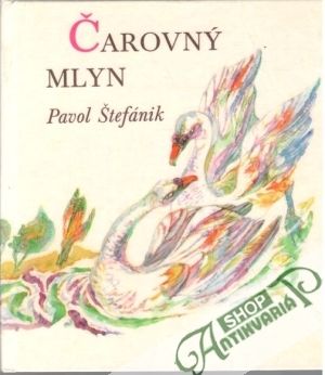 Čarovný mlyn - Štefánik Pavol