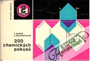 200 chemických pokusu - Beneš P., Macháčková J.