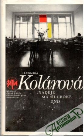 Naděje má hluboké dno - Kolárová Jaromíra