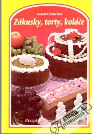Zákusky, torty, koláče - Poncová Svatava