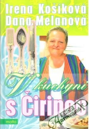 V kuchyni s Čirinou - Košíková Irena, Melanová Dana