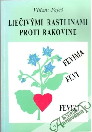 Liečivými rastlinami proti rakovine - Feješ Viliam
