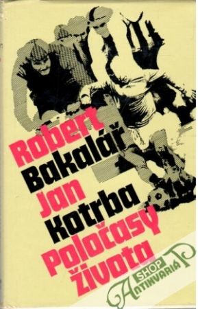 Poločasy života - Bakalář Robert, Kotrba Jan