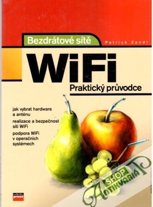 Bezdrátové sítě WiFi - praktický pruvodce - Zandl Patrick