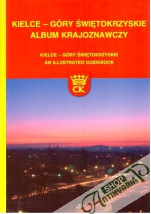 Kielce - góry świetokrzyskie - album krajoznawczy - Kolektív autorov