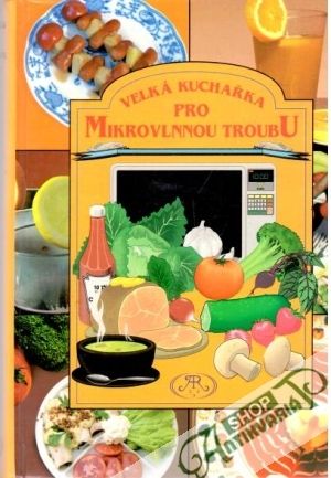 Velká kuchařka pro mikrovlnnou troubu - Drábková Irena, Pokorná Jana