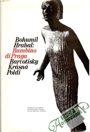 Bambino di Praga, Barvotisky, Krásná Poldi - Hrabal Bohumil