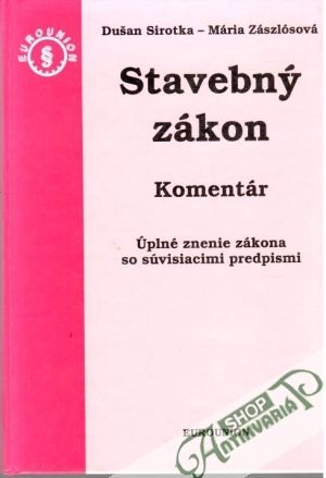 Stavebný zákon - Komentár - Sirotka D., Zászlósová M.