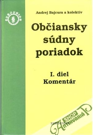 Občiansky súdny poriadok I.-II. - Bajcura Andrej a kolektív