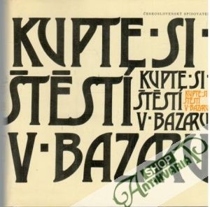 Kupte si štěstí v bazaru - Sýs Karel, Žáček Jiří