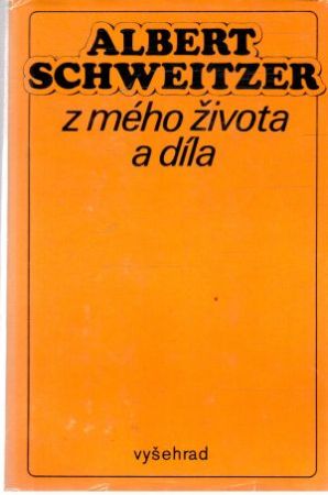 Z mého života a díla - Schweitzer Albert