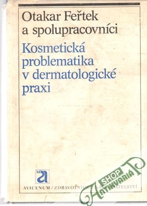 Kosmetická problematika v dermatologické praxi - Feřtek Otakar a kolektív