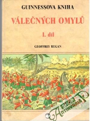 Guinnessova kniha válečných omylu 1. díl - Regan Geoffrey
