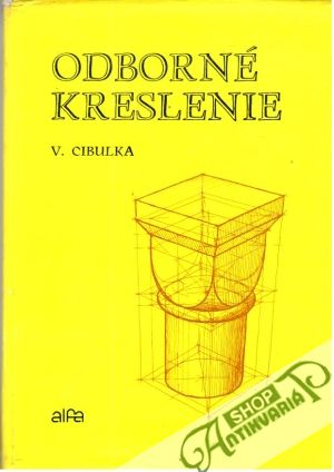 Odborné kreslenie - Cibulka Vladimír