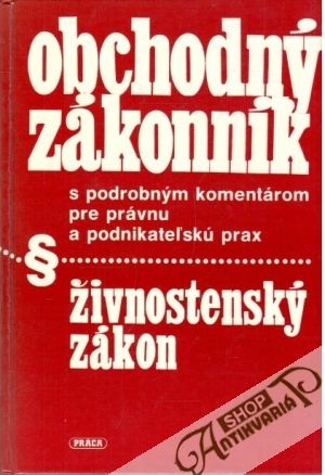 Obchodný zákonník, živnostenský zákon - Kolektív autorov