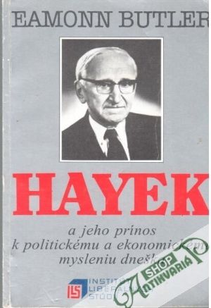Hayek a jeho prínos k politickému a ekonomickému mysleniu dneška - Butler Eamonn