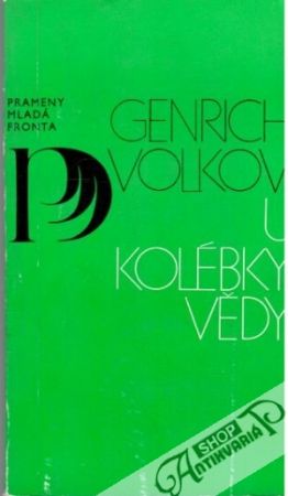 U kolébky vědy - Volkov Genrich