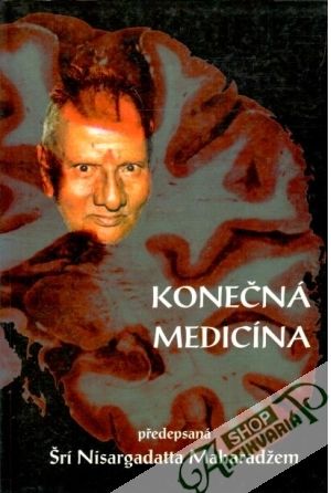 Konečná medicína - Maharadž Šrí Nisargadatt